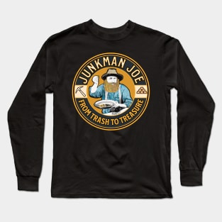 Junkman Joe From Trash to Treasure Long Sleeve T-Shirt